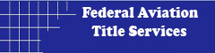 Federal Aviation Title - http://www.federalaviationtitle.com